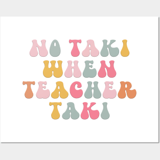 No Taki When Teacher Taki Funny Education Classroom Teacher Posters and Art